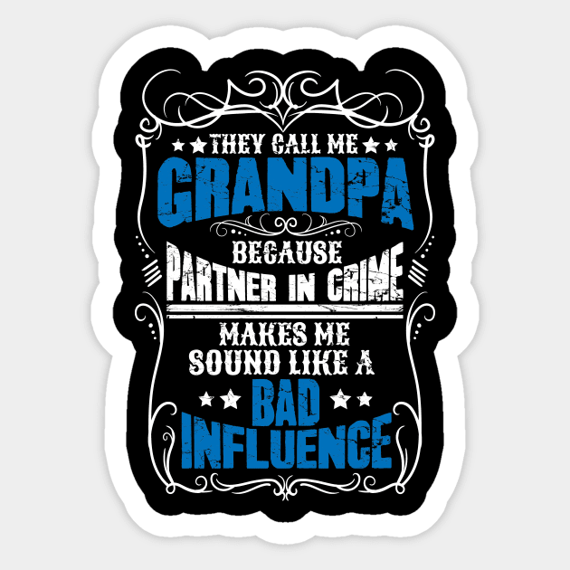 They call me grandpa because partner in crime makes me sound like a bad influence Sticker by captainmood